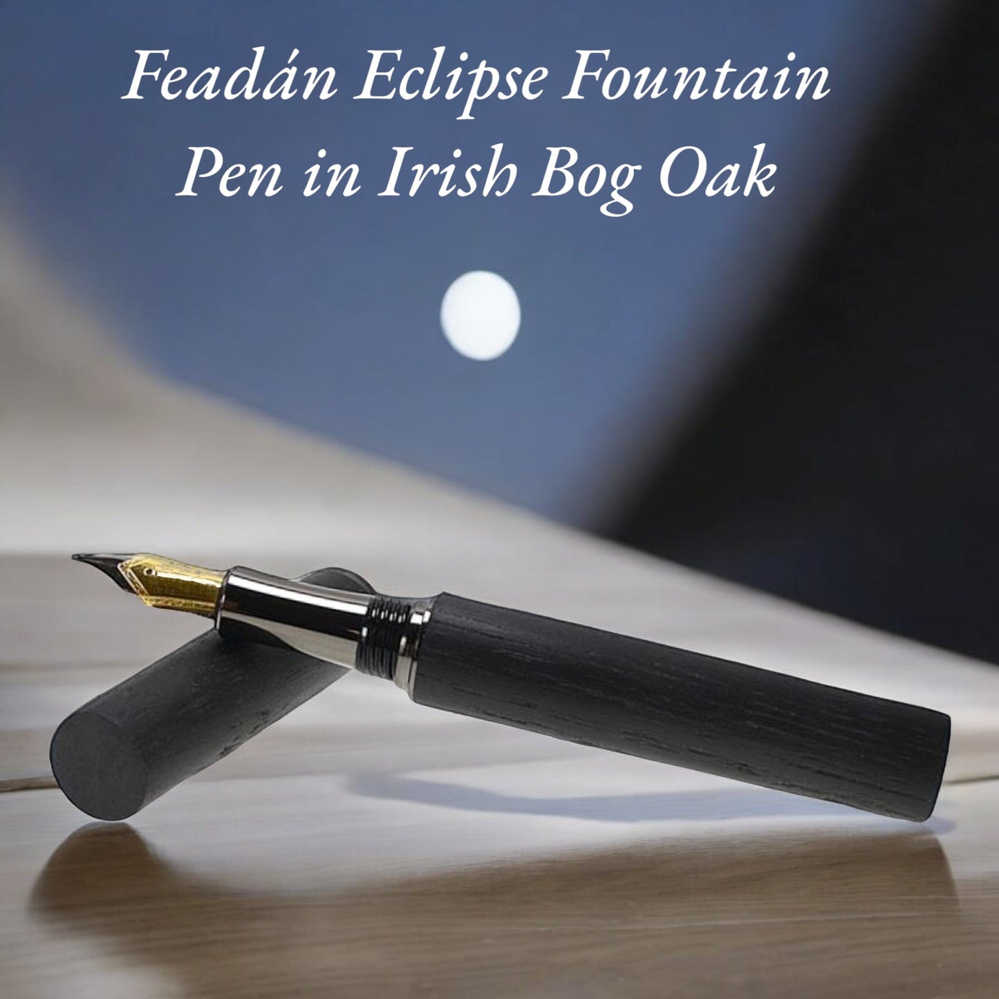 Feadán Eclipse Fountain Pen handmade in Irish Bog Oak